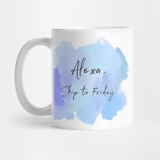 Alexa, Skip To Friday! Mug